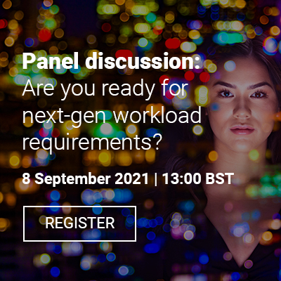 Panel discussion: Are you ready for next-gen workload requirements?